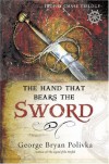 The Hand That Bears the Sword (Trophy Chase Trilogy) - George Bryan Polivka