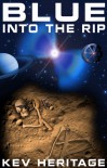 Blue Into The Rip (Into The Rip #1) - Kev Heritage