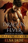 Dragon Fever: Masters of the Flame 1 (Mating Fever) - Elsa Jade