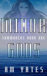 Minor Gods - A.M. Yates