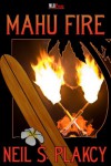 Mahu Fire - Neil Plakcy