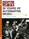 Spin: 20 Years of Alternative Music: Original Writing on Rock, Hip-Hop, Techno, and Beyond - Will Hermes, Sia Michel