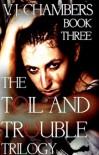 The Toil and Trouble Trilogy: Book Three - V.J. Chambers
