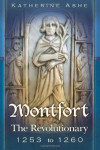 Montfort: The Revolutionary -  1253 to 1260 - Katherine Ashe