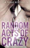 Random Acts of Crazy - Julia Kent