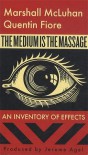 The Medium is the Massage - Marshall McLuhan, Quentin Fiore, Jerome Agel
