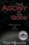 The Agony of the Gods: Softly Falls the Snow - Tom Wolosz