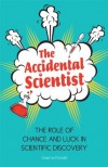The Accidental Scientist: The Role of Chance and Luck in Scientific Discovery - Graeme Donald