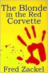 The Blonde in the Red Corvette - Fred Zackel