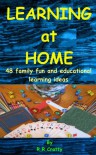 Learning at Home: 48 Family Fun and Educational Learning Ideas - R.R. Cratty