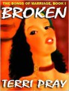 Broken (The Bonds of Marriage Trilogy #1) - Terri Pray