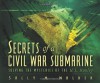 Secrets Of A Civil War Submarine: Solving The Mysteries Of The H. L. Hunley - Sally M. Walker