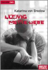 Ludvig Meine Liebe - Katarina von Bredow