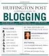 The Huffington Post Complete Guide to Blogging - Huffington Post, Arianna Huffington