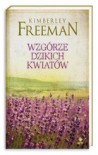 Wzgórze Dzikich Kwiatów - Kimberley Freeman