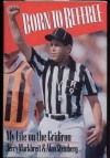 Born to Referee: My Life on the Gridiron - Jerry Markbreit, Alan Steinberg