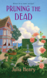 Pruning The Dead -  Julia Henry