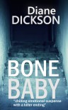 BONE BABY: chilling emotional suspense with a killer ending - Diane M Dickson