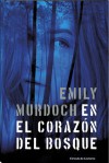 En el corazón del bosque - Emily Murdoch