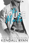 The House Mate - Kendall Ryan