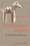Premodern Japan: A Historical Survey - Mikiso Hane