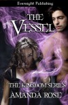 The Vessel (The Kingdom Series) - Amanda  Rose