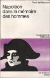 Napoléon dans la mémoire des hommes - Pierre de Beaumont