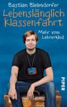 Lebenslänglich Klassenfahrt: Mehr vom Lehrerkind (German Edition) - Bastian Bielendorfer