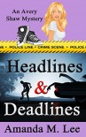 Headlines & Deadlines (An Avery Shaw Mystery Book 7) - Amanda M. Lee