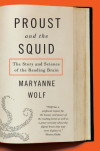Proust and the Squid: The Story and Science of the Reading Brain - Maryanne Wolf