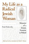 My Life as a Radical Jewish Woman: Memoirs of a Zionist Feminist in Poland - Daniel J. Goulding