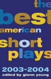 The Best American Short Plays 2003-2004 - Glenn Young