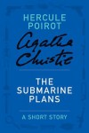The Submarine Plans: A Short Story - Agatha Christie