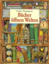 Bücher öffnen Welten - Colin Thompson