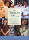 The Business of Bliss: How To Profit From Doing What You Love - 