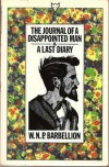 The Journal Of A Disappointed Man and A Last Diary - W.N.P. Barbellion
