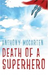 Death of a Superhero - Anthony McCarten