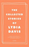 The Collected Stories of Lydia Davis - Lydia Davis