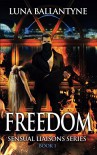 Freedom (The Sensual Liaisons Series Book 1) - Luna Ballantyne