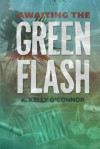 Awaiting the Green Flash - K. Kelly O'Connor