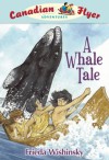 A Whale Tale (Canadian Flyer Adventures) - Frieda Wishinsky, Dean Griffiths