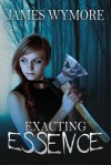 Exacting Essence - James Wymore