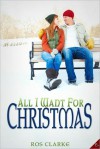 All I Want For Christmas - Ros Clarke