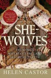 She-Wolves: The Women Who Ruled England Before Elizabeth - Helen Castor