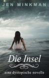 Die Insel: (Inseltrilogie #1) (German Edition) - Jen Minkman