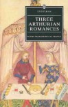 Three Arthurian Romances: Poems from Medieval France - Anonymous, Ross G. Arthur, Ross Gilbert Arthur