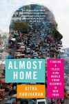 Almost Home: Finding a Place in the World from Kashmir to New York - Githa Hariharan