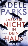 Lass sie nicht in dein Haus - Adele Parks