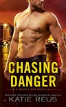 Chasing Danger: A Deadly Ops Novella - Katie Reus