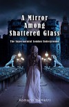 A Mirror Among Shattered Glass (The Supernatural London Underground Book 1) - Romarin Demetri